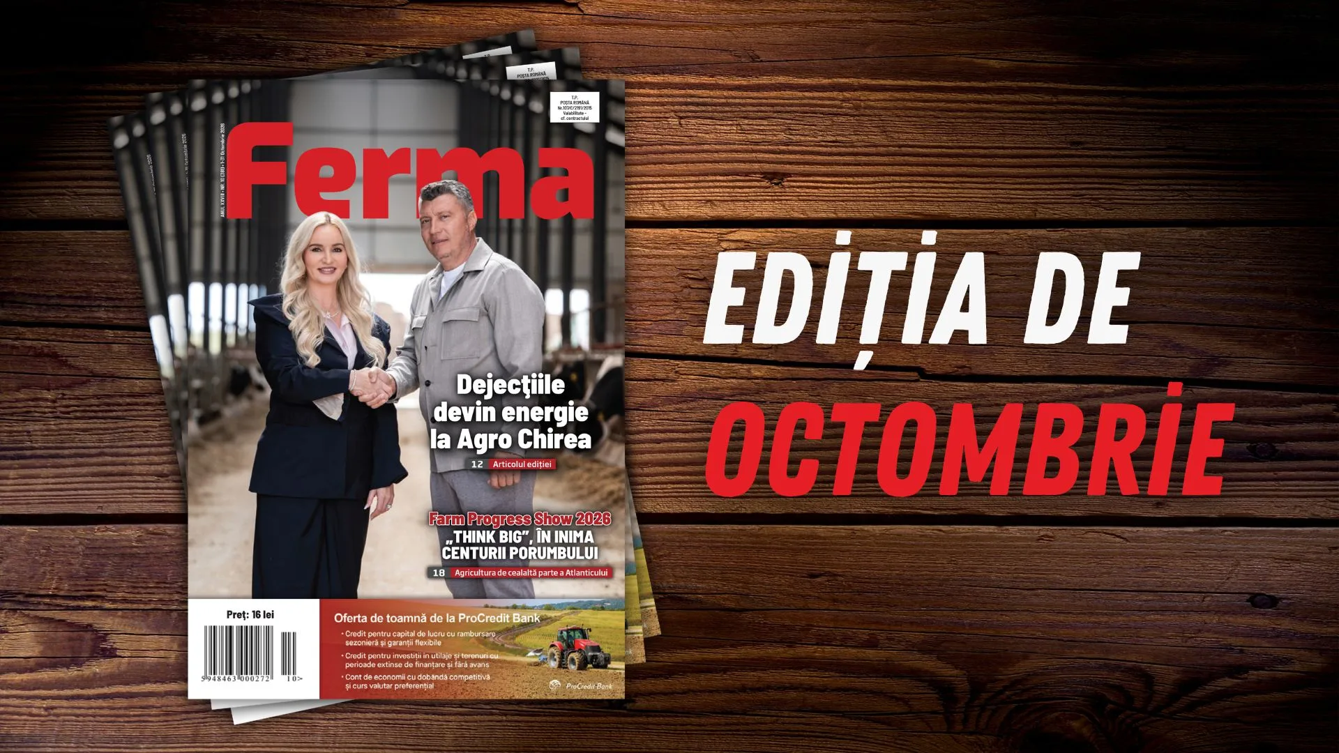 Revista Ferma, ediția OCTOMBRIE 2026: Agricultura, sub presiune! Ce soluții găsesc fermierii pentru a rămâne profitabili